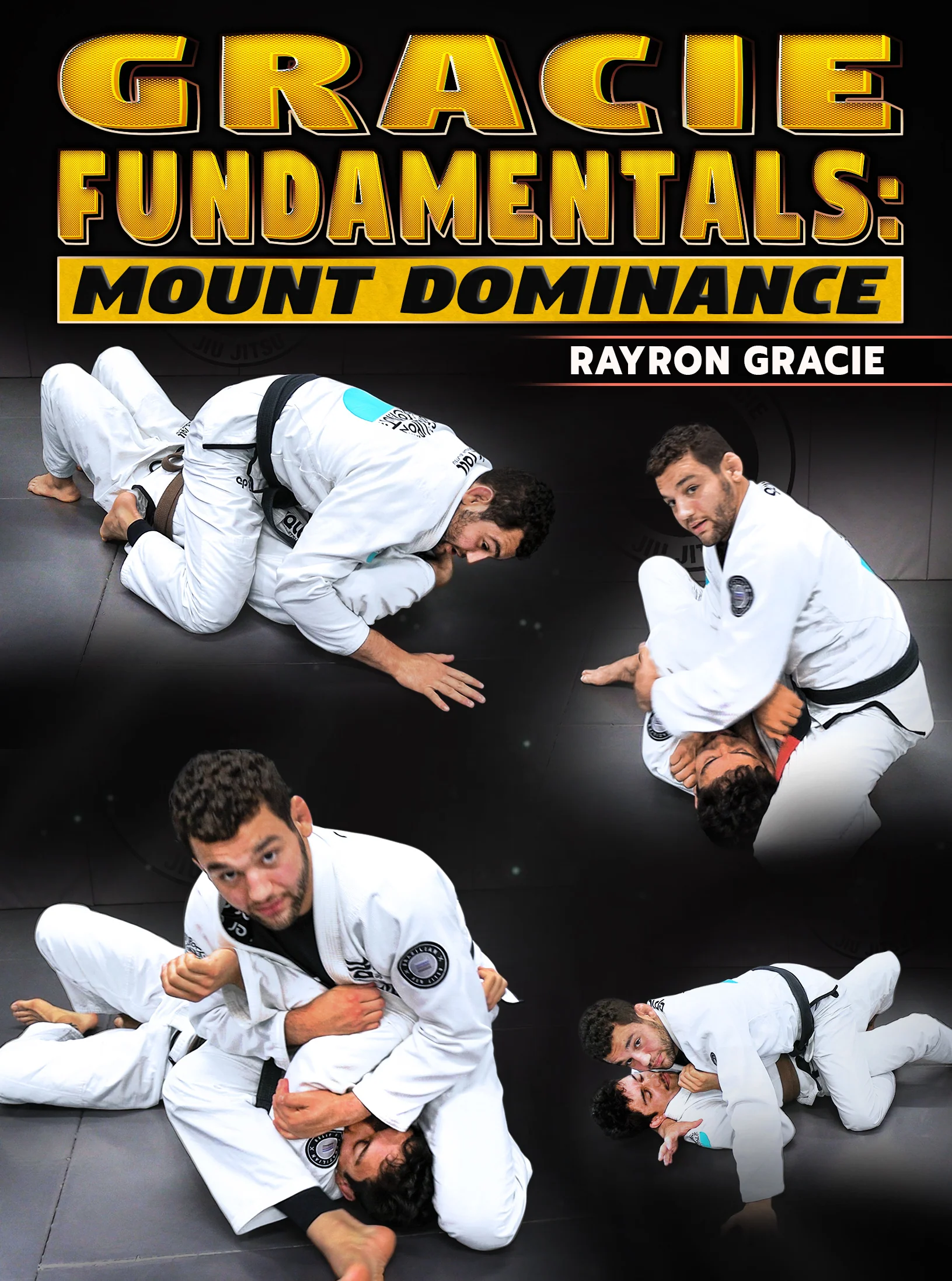 Gracie Fundamentals: Mount Dominance by Rayron Gracie