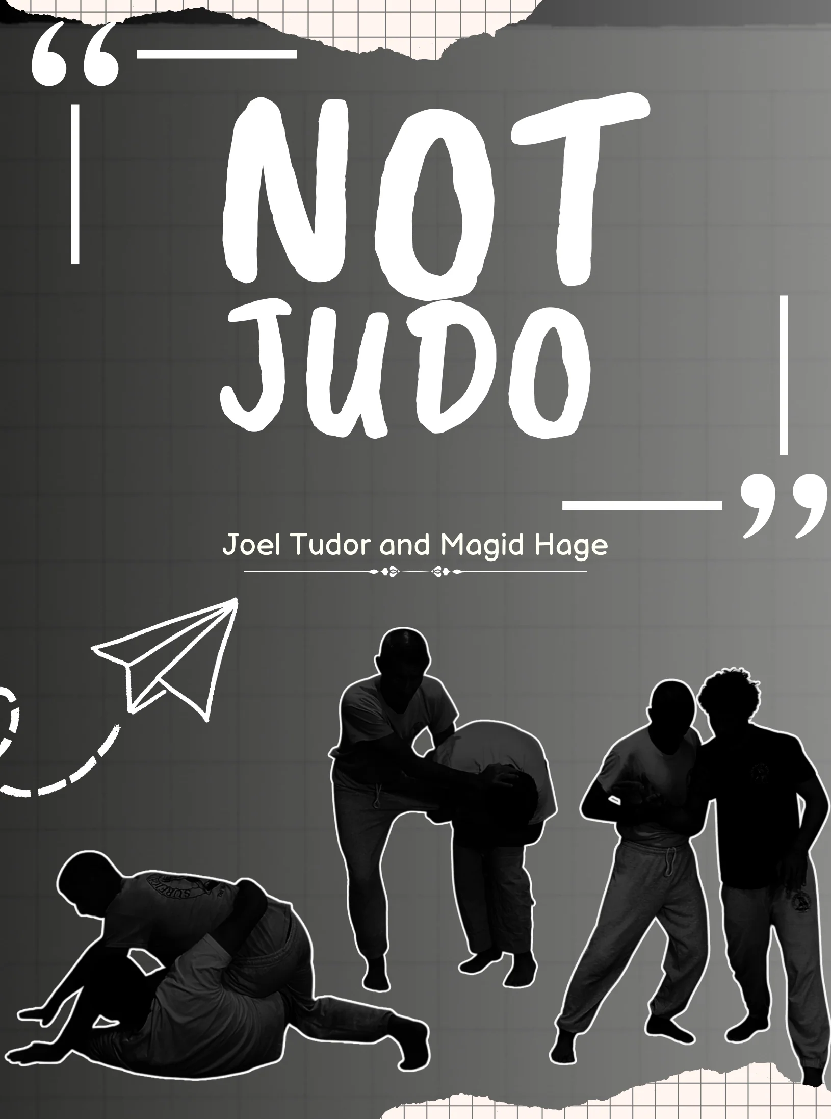 Not Judo by Joel Tudor and Magid hage