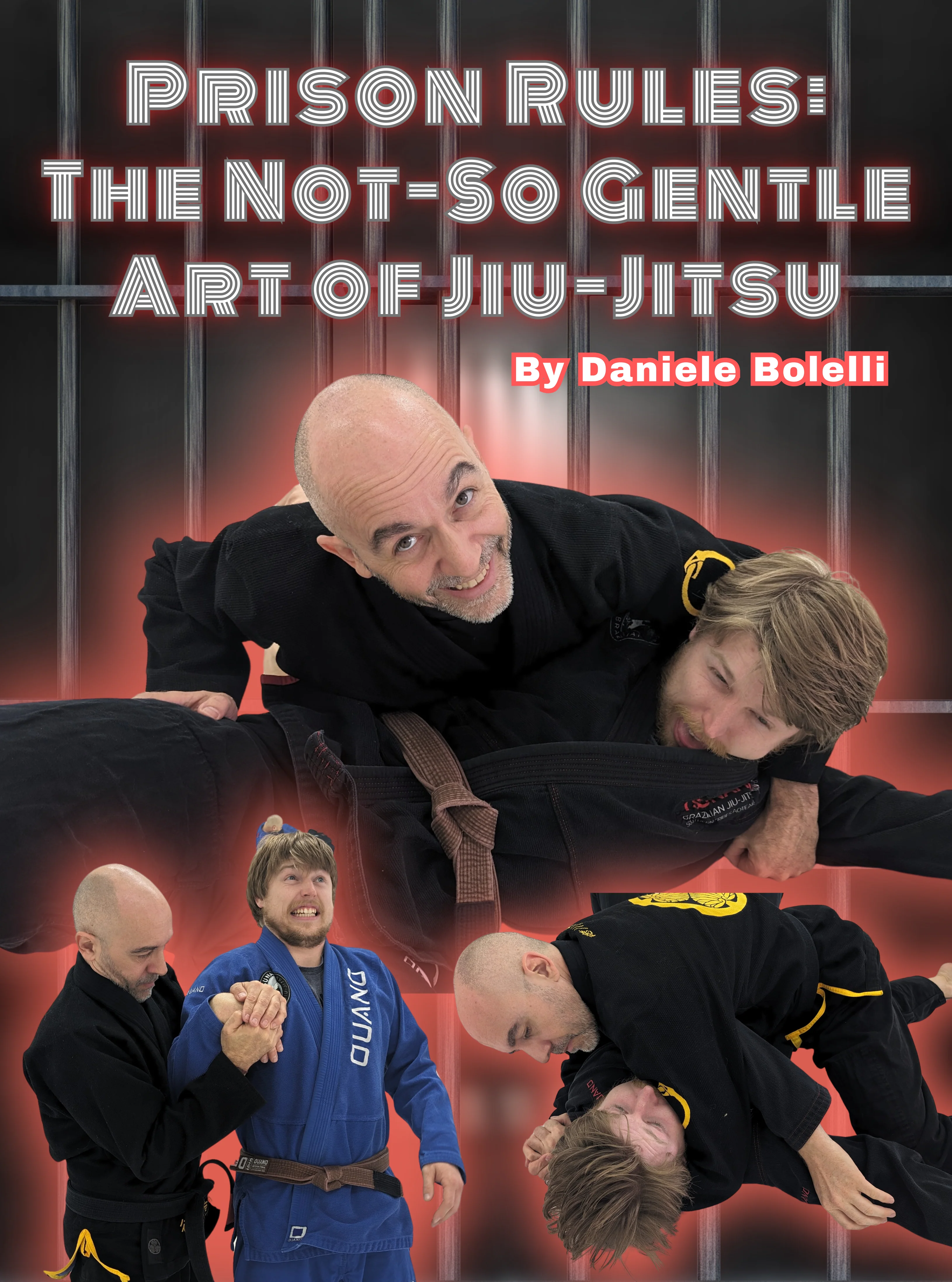 Prison Rules: The Not-So Gentle Art of Jiu Jitsu by Daniele Bolelli