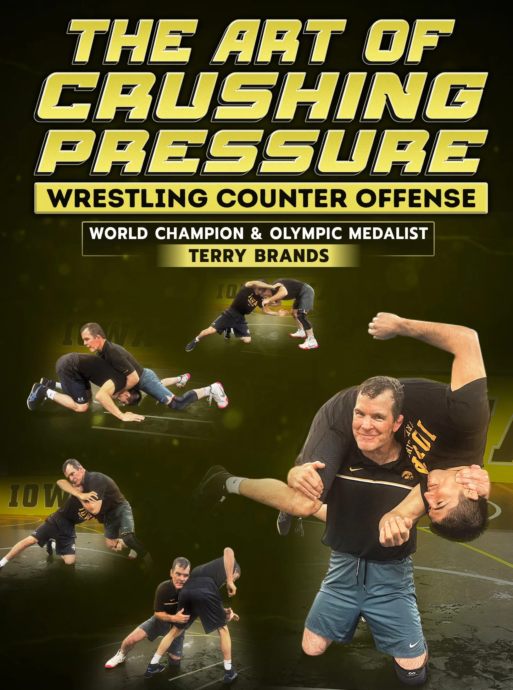 The Art of Crushing Pressure by Terry Brands
